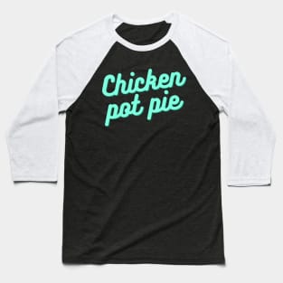 Kitchen Chef Cooking Joke Chicken Pot Pie Meal Men & Women T-Shirt Baseball T-Shirt